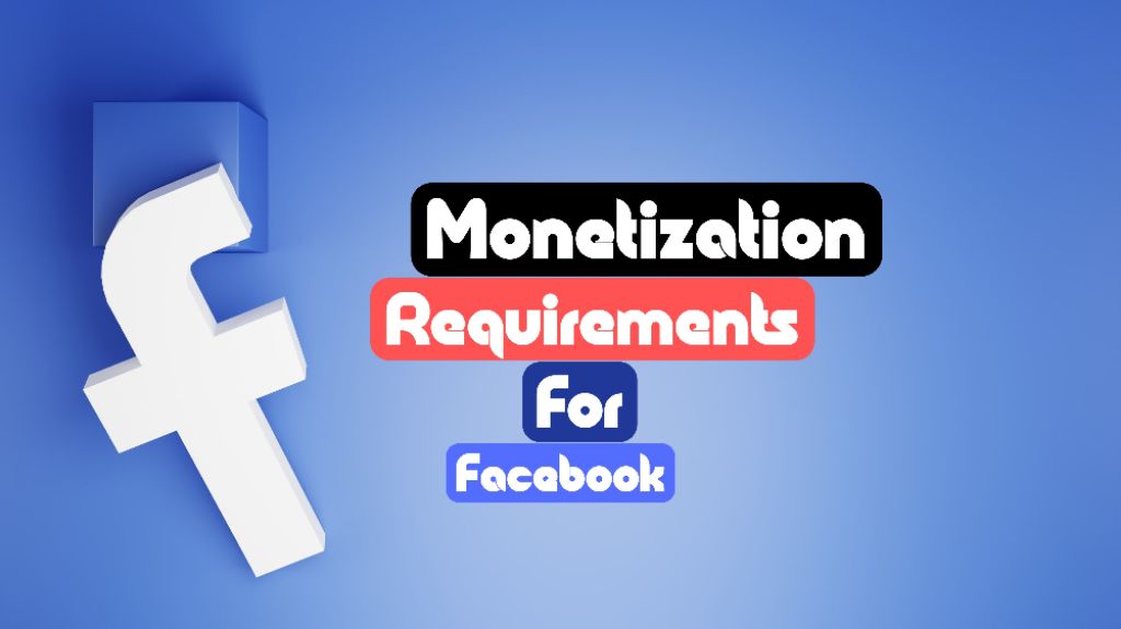 Facebook Monetization Requirements 2024 New Update