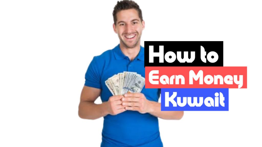 how to earn money in kuwait