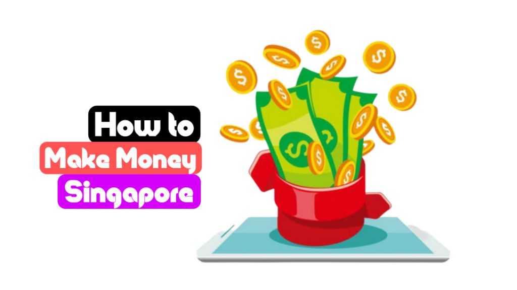 how to make money in singapore