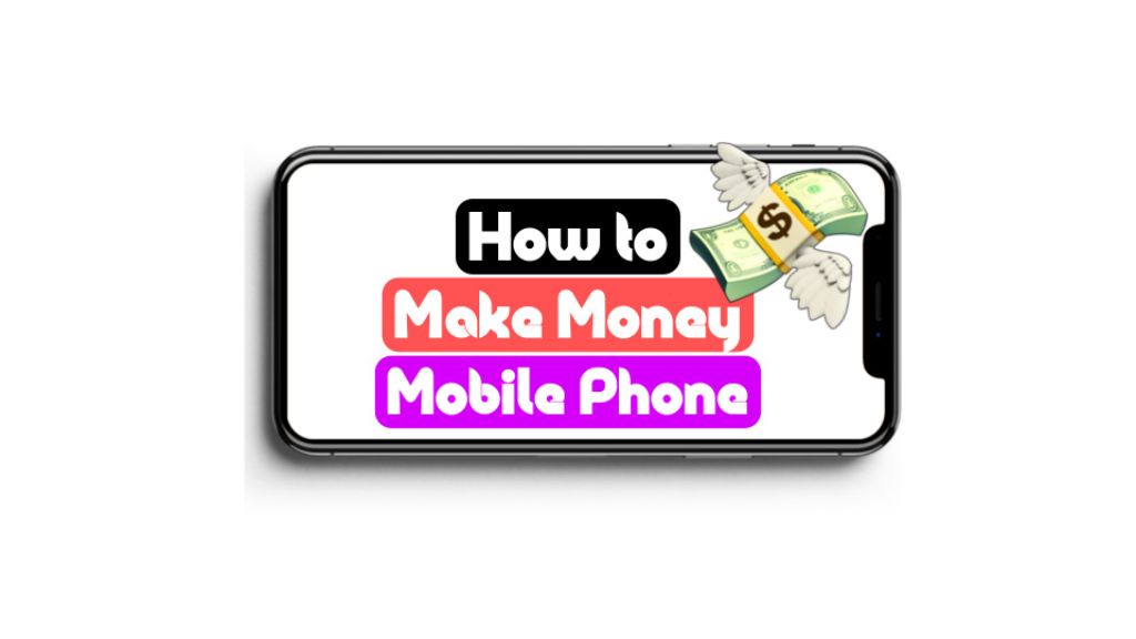 how to earn money from mobile phone