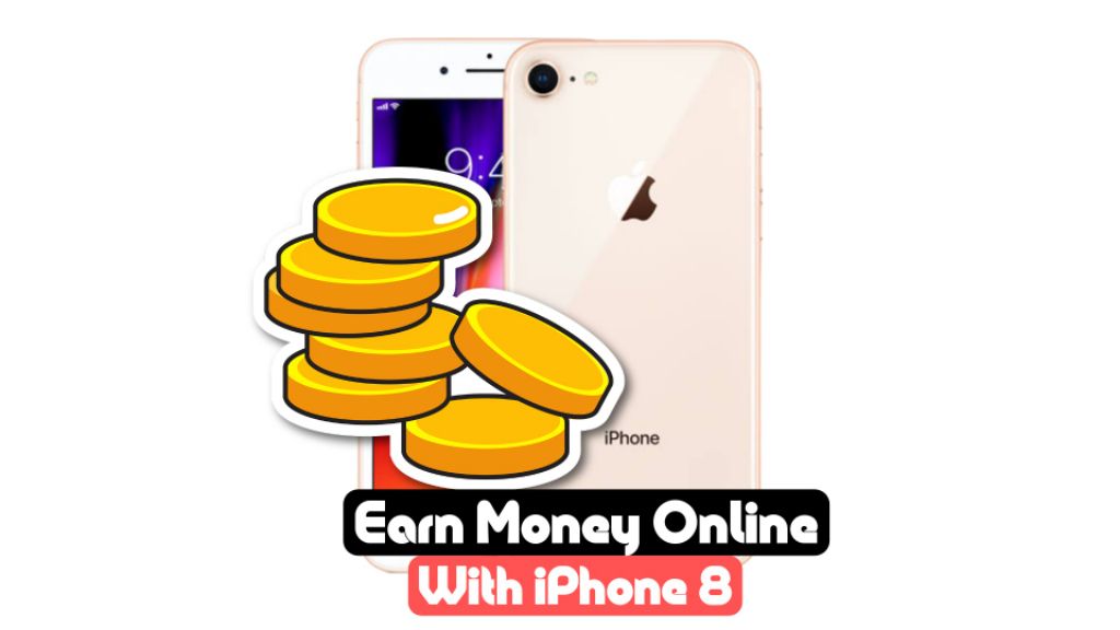 how to earn money online with iphone 8