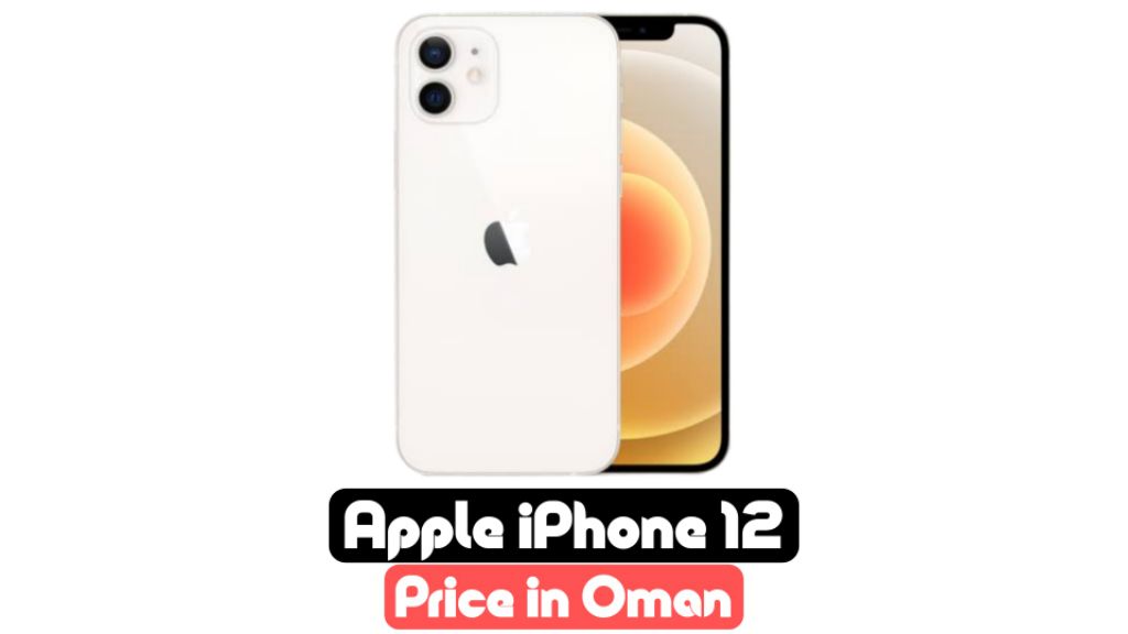 iphone 12 price in oman 2023