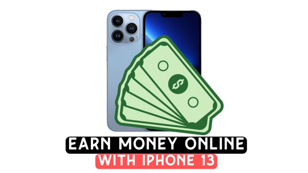 how to earn money online with iphone 13