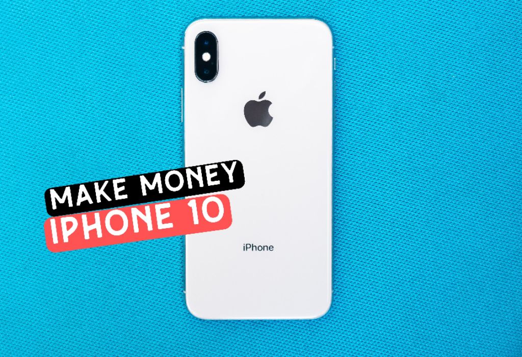 how to earn money online with iphone 10