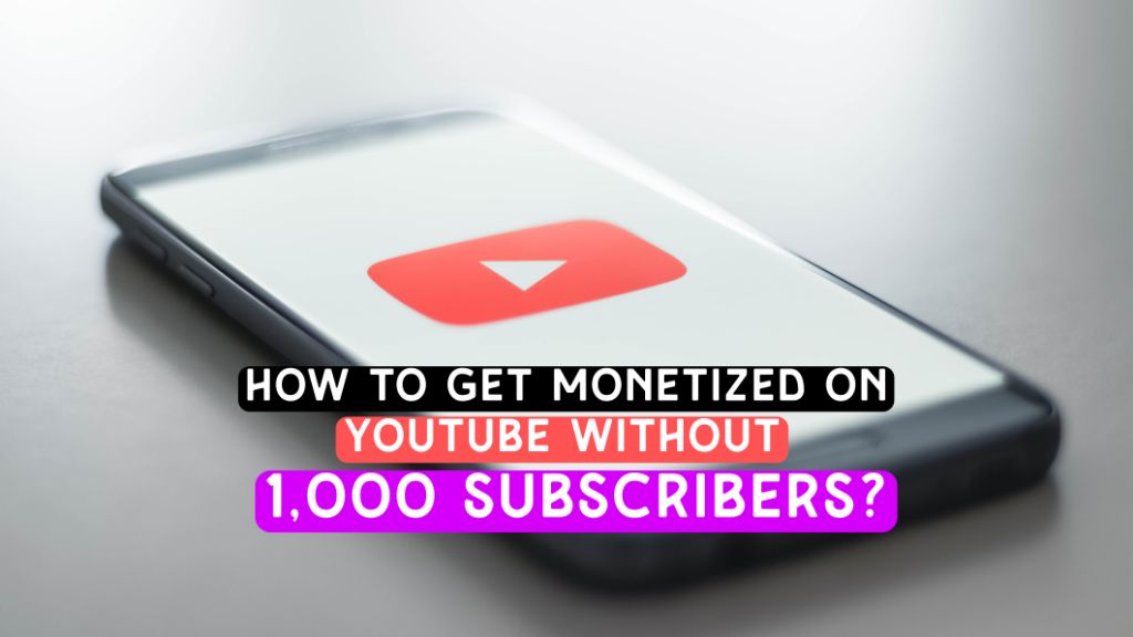 How to get monetized on YouTube without 1,000 subscribers