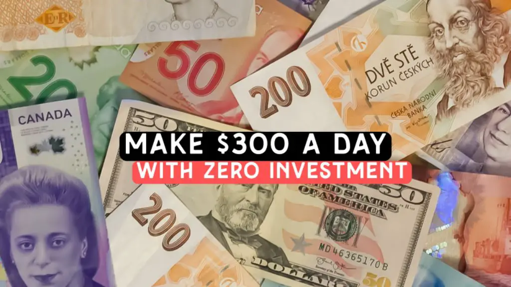 Make $300 a day with zero investment