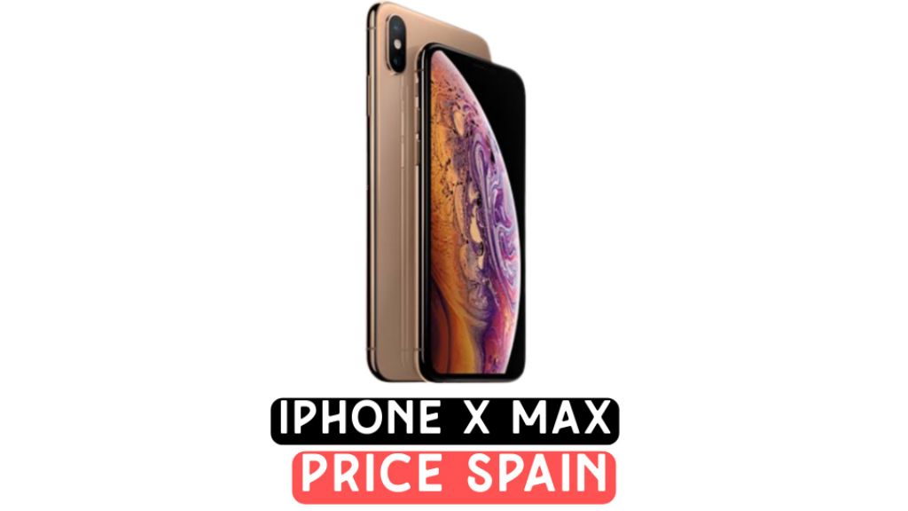 iphone x max price in spain