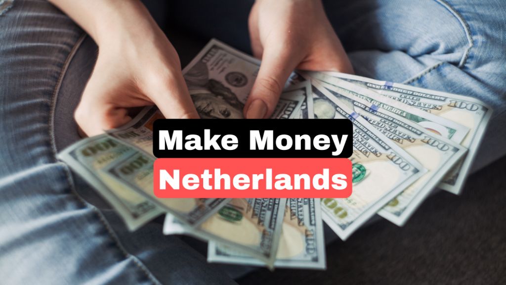 how to make extra money in netherlands