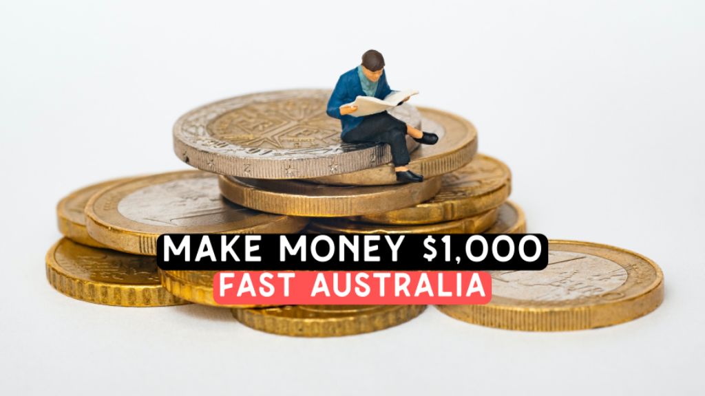 how to make $1,000 fast australia