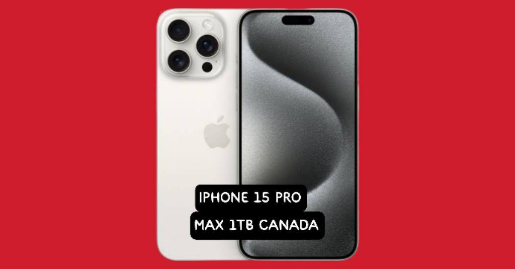 Apple iPhone 1TB price in Canada